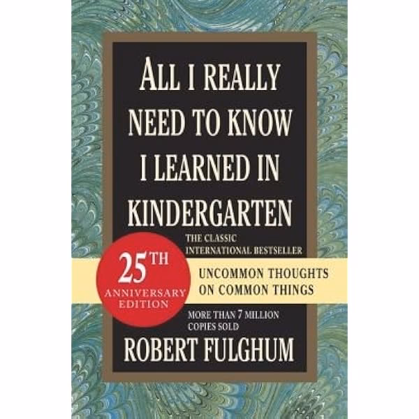 What is the main idea of all I really need to know I learned in kindergarten?